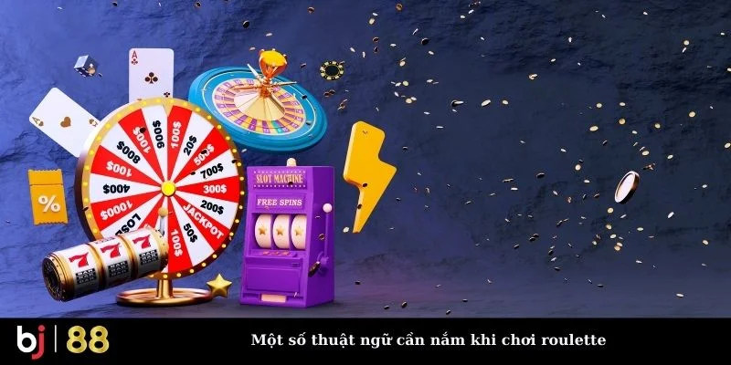 Một số thuật ngữ cần nắm khi chơi roulette